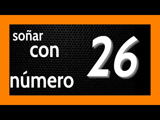 soñar con el numero 26