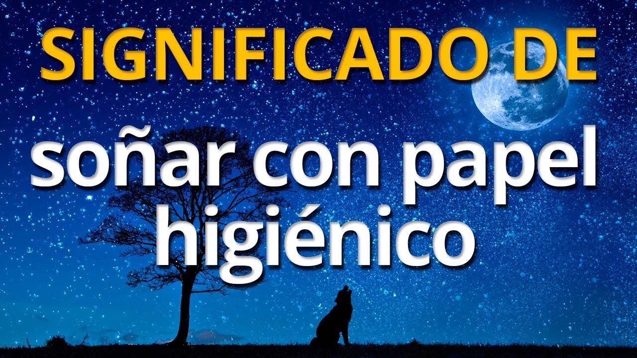 soñar con limpiarse con papel higienico