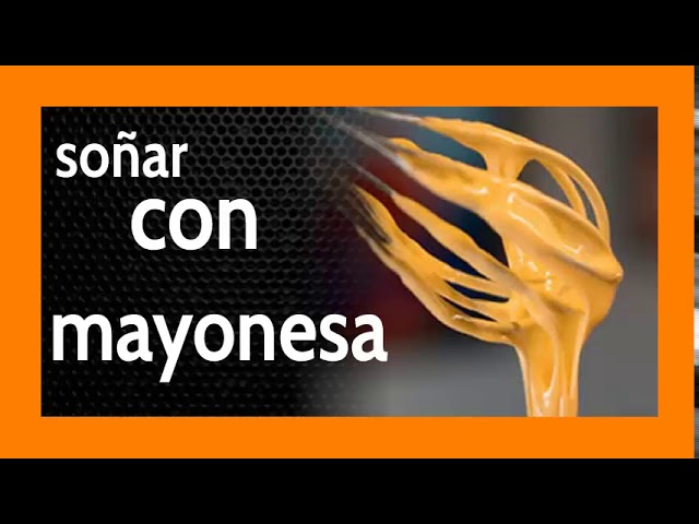 soñar con mayonesa