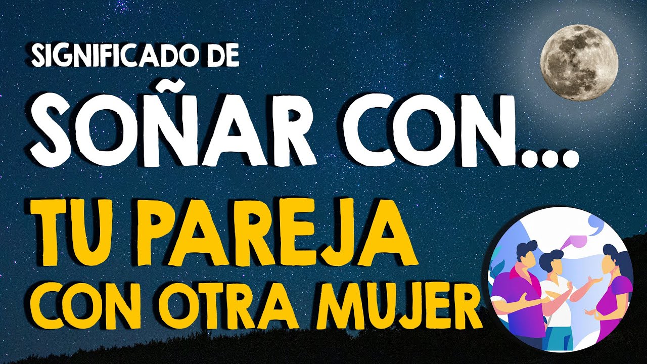 soñar con otra mujer que no es mi esposa