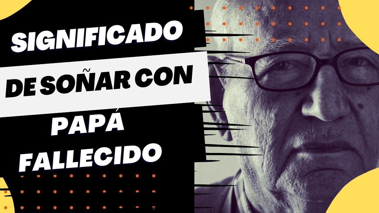 soñar con padre fallecido y hablar con el