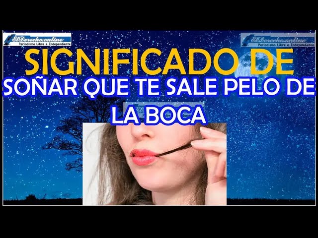 soñar con pelos en la boca