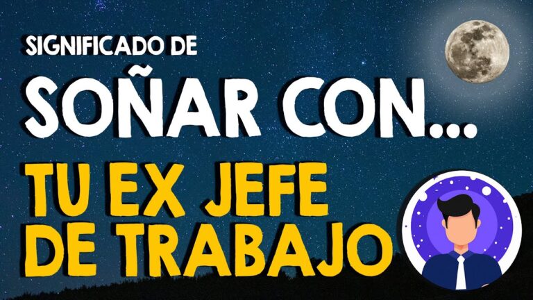 soñar con tu ex jefe de trabajo