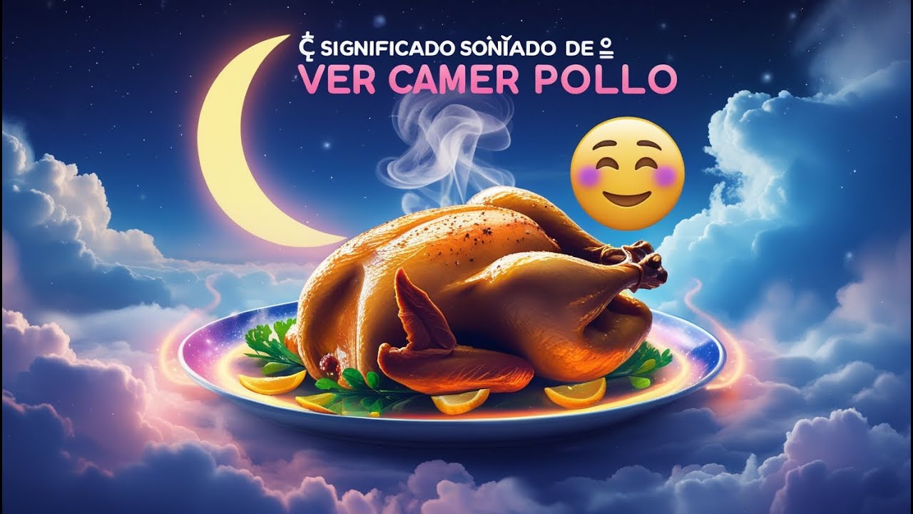soñar pollo rostizado