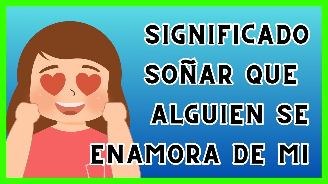soñar que alguien esta enamorado de ti