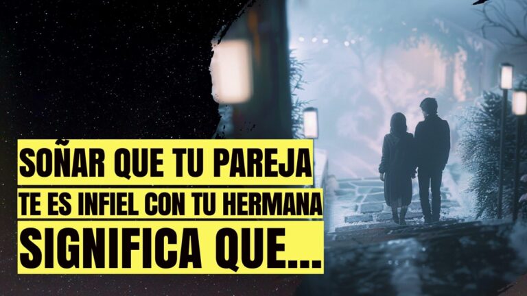 soñar que mi pareja tiene relaciones con mi hermana